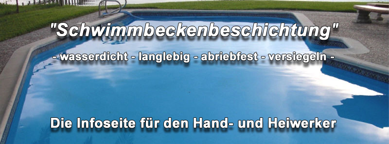 Schwimmbecken, Swimming Pool, Schwimmbad, Zisterne, Gartenteich, Wasserbecken, Tank, Silo Abdichtung, Beschichtung, Versiegelung, Sanierung!