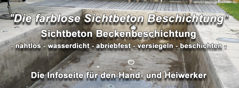 Sichtbeton Schwimmbecken farblos wasserdicht versiegeln, Sichtbetonpool transparent beschichten, selber streichen, sanieren - Versiegelung!